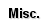 Misc.